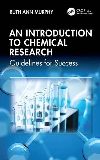 An Introduction to Chemical Research Guidelines for Success By Ruth Ann Murphy