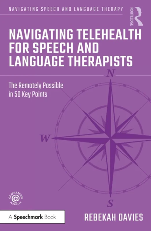Navigating Telehealth for Speech and Language Therapists: The Remotely Possible in 50 Key Points