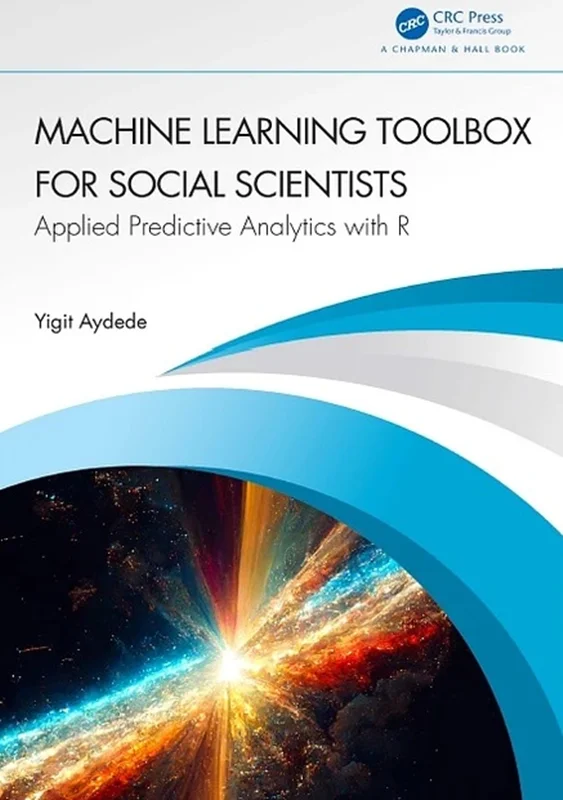 Machine Learning Toolbox for Social Scientists: Applied Predictive Analytics with R