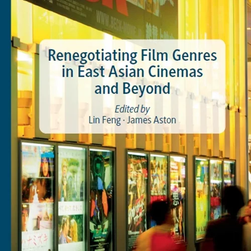 مذاکره مجدد درباره ژانر های فیلم در سینما های شرق آسیا و فراتر از آن