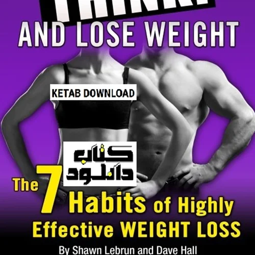 Think! And Lose Weight: The 7 Habits of Highly Effective WEIGHT LOSS