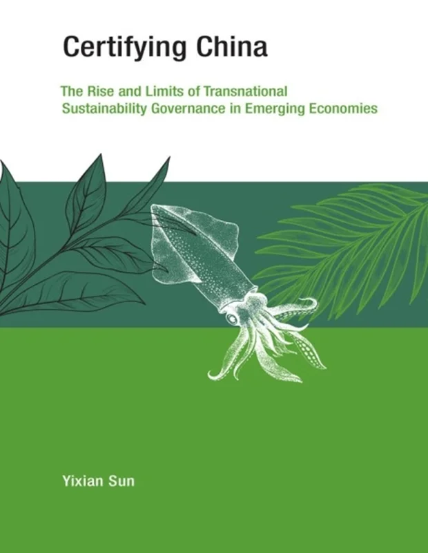 دانلود کتاب صدور گواهینامه چین: ظهور و محدودیت های حکمرانی پایدار فراملی در اقتصادهای نوظهور