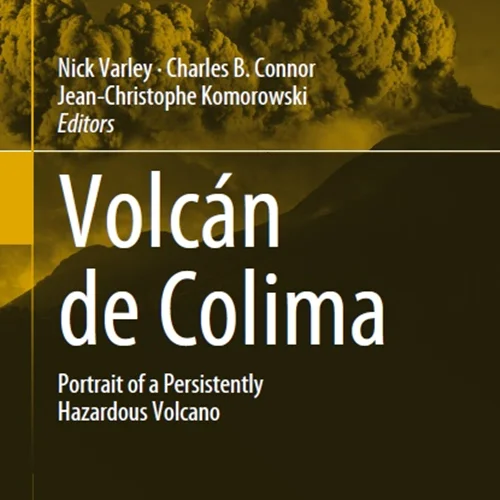 دانلود کتاب ولکان دو کولیما: پرتره از یک آتشفشان خطرناک مداوم