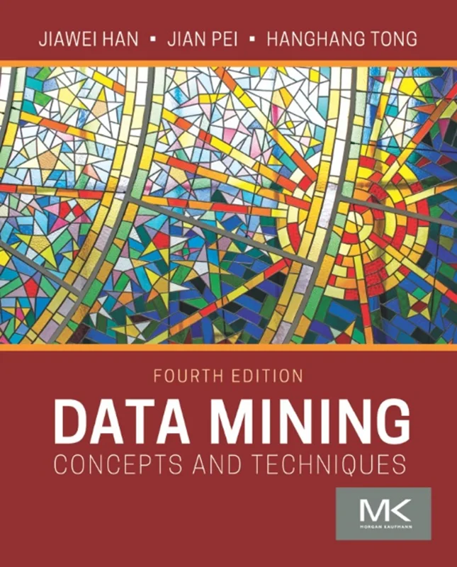 Data Mining: Concepts and Techniques (The Morgan Kaufmann Series in Data Management Systems) 4th Edition