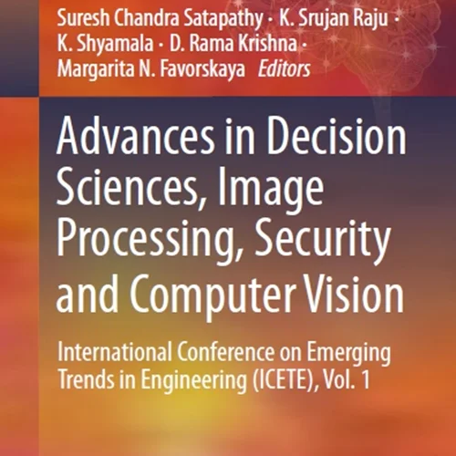Advances in Decision Sciences, Image Processing, Security and Computer Vision: International Conference on Emerging Trends in Engineering (ICETE), Vol. 1