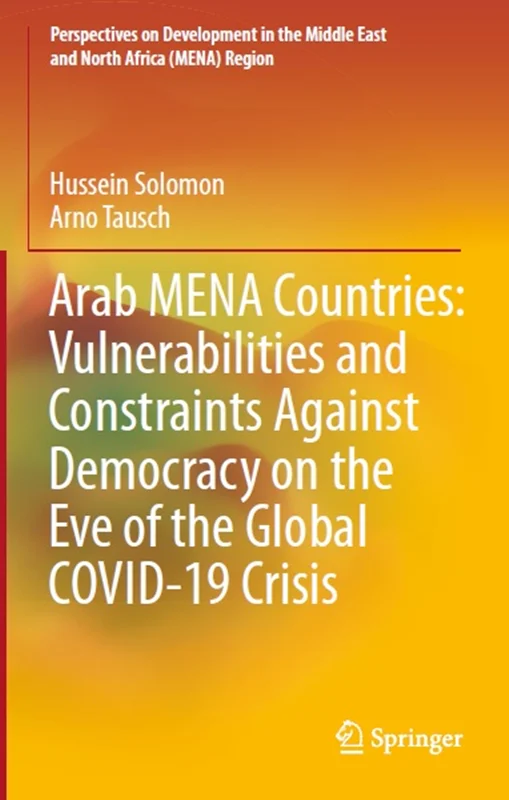 Arab MENA Countries: Vulnerabilities and Constraints Against Democracy on the Eve of the Global COVID-19 Crisis