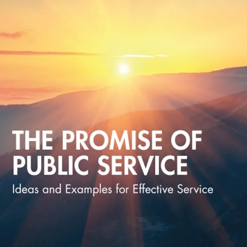 The Promise of Public Service: Ideas and Examples for Effective Service