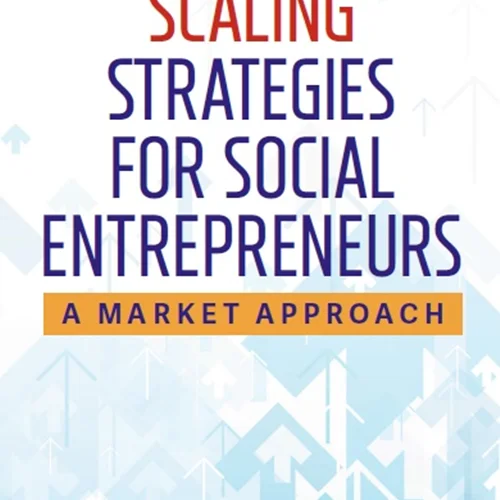 Scaling Strategies for Social Entrepreneurs: A Market Approach