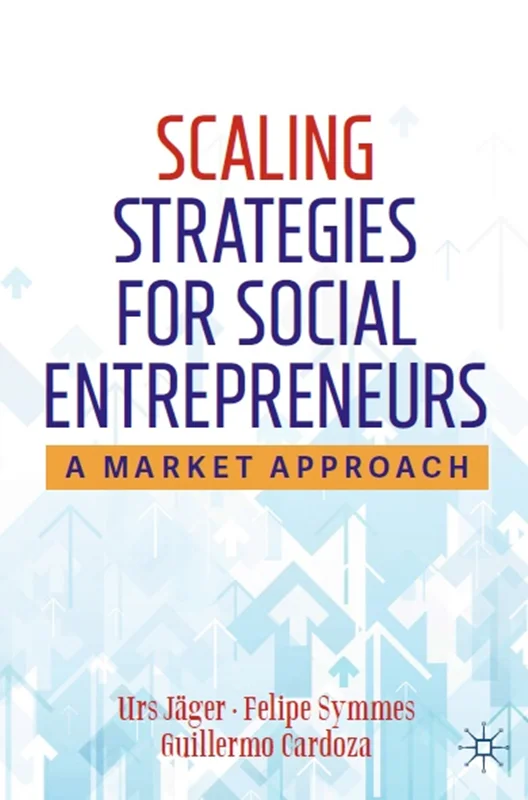 دانلود کتاب مقیاس گذاری استراتژی ها برای کارآفرینان اجتماعی: رویکرد بازار