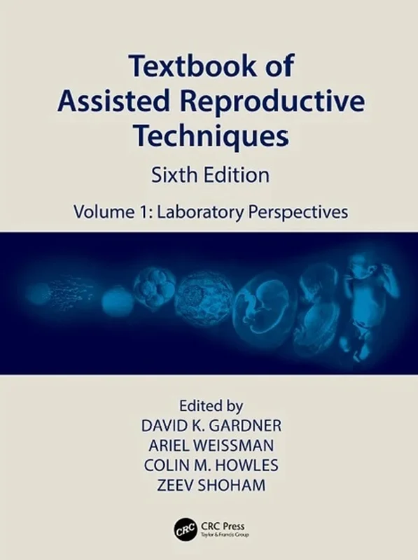 Textbook of Assisted Reproductive Techniques: Volume 1: Laboratory Perspectives (Textbook of Assisted Reproductive Techniques, 1) 6th Edition