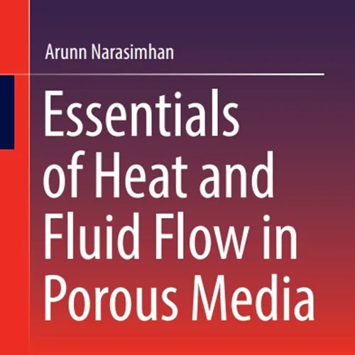Essentials of Heat and Fluid Flow in Porous Media