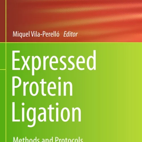 دانلود کتاب لیگاسیون پروتئین بیان شده: روش ها و پروتکل ها
