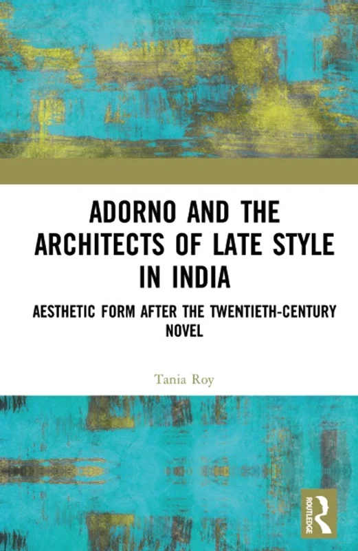دانلود کتاب آدورنو و معماران سبک متاخر در هند: فرم زیبایی پس از رمان قرن بیستم