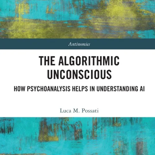 ناخودآگاه الگوریتمی: چگونه روانکاوی در درک هوش مصنوعی کمک می کند