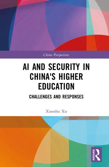 AI and Security in China's Higher Education Challenges and Responses By Xiaoshu Xu