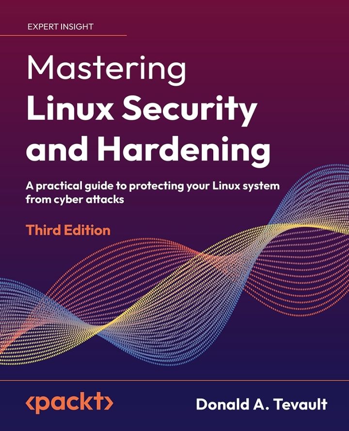 Mastering Linux Security and Hardening: A practical guide to protecting your Linux system from cyber attacks 3rd Edition