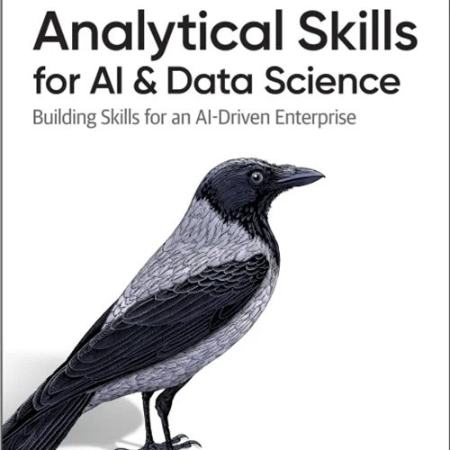 Analytical Skills for AI and Data Science: Building Skills for an AI-Driven Enterprise