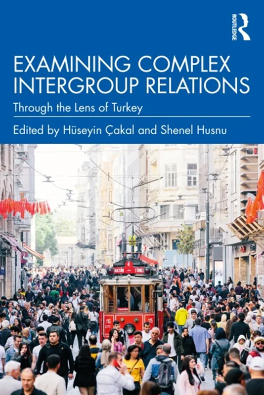 Examining Complex Intergroup Relations: Through the Lens of Turkey