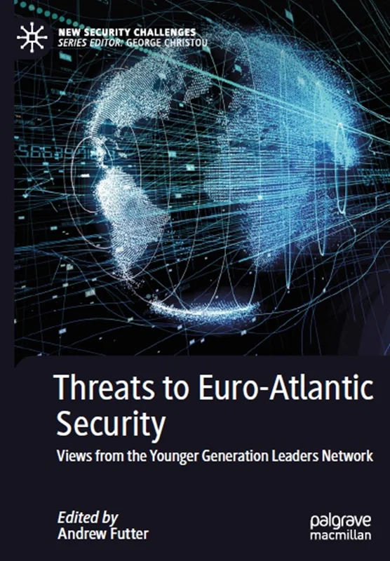 دانلود کتاب تهدیدات علیه امنیت یورو-آتلانتیک: نما ها از شبکه رهبران نسل جوان