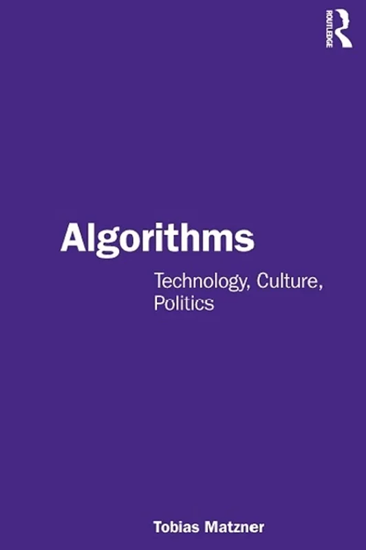 Algorithms: Technology, Culture, Politics