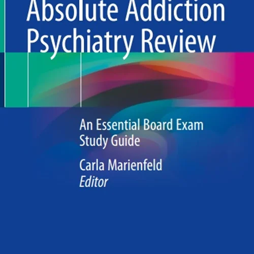 Absolute Addiction Psychiatry Review: An Essential Board Exam Study Guide