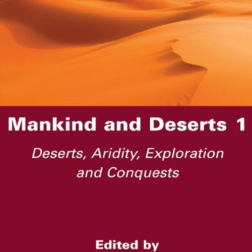 بشر و صحرا 1: بیابان ها، خشکی، اکتشاف و فتوحات