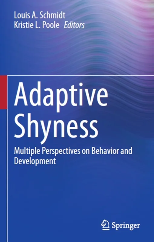 Adaptive Shyness: Multiple Perspectives on Behavior and Development