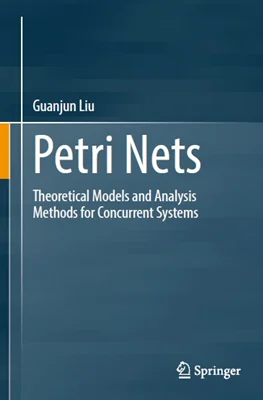 Petri Nets: Theoretical Models and Analysis Methods for Concurrent Systems
