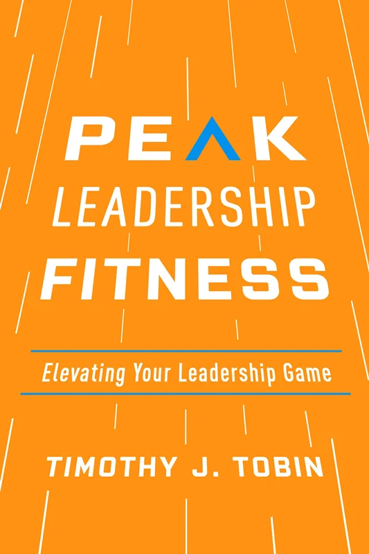Peak Leadership Fitness: Elevating Your Leadership Game