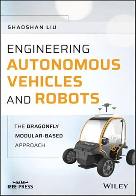 Engineering Autonomous Vehicles and Robots: The Dragonfly Modular-Based Approach (Wiley - IEEE)