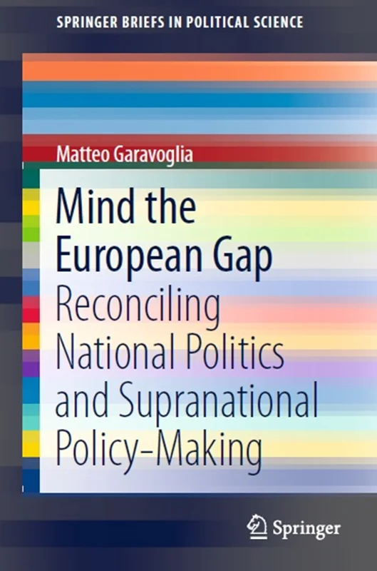 Mind the European Gap: Reconciling National Politics and Supranational Policy-Making