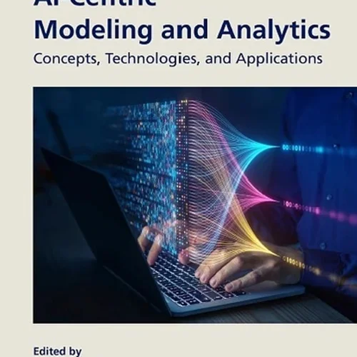 AI-Centric Modeling and Analytics: Concepts, Technologies, and Applications