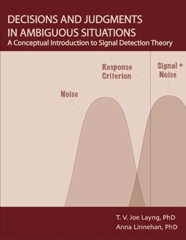 Decisions and Judgments in Ambiguous Situations: A Conceptual Introduction to Signal Detection Theory