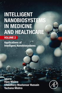 Intelligent Nanobiosystems in Medicine and Healthcare, Volume 2 Applications of Intelligent Nanobiosystems