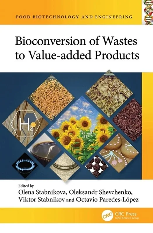 Bioconversion of Wastes to Value-added Products (Food Biotechnology and Engineering)