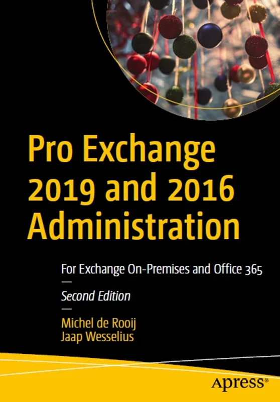 Pro Exchange 2019 and 2016 Administration: For Exchange On-Premises and Office 365