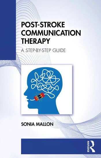 Post-Stroke Communication Therapy A Step-by-Step Guide By Sonia Mallon