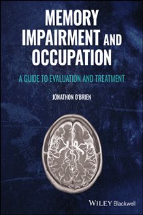 Memory Impairment and Occupation A Guide to Evaluation and Treatment