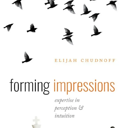 Forming Impressions: Expertise in Perception and Intuition