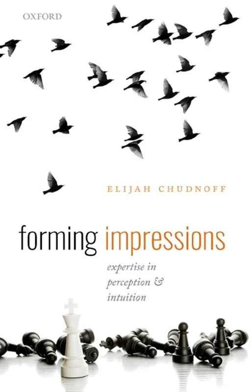 Forming Impressions: Expertise in Perception and Intuition