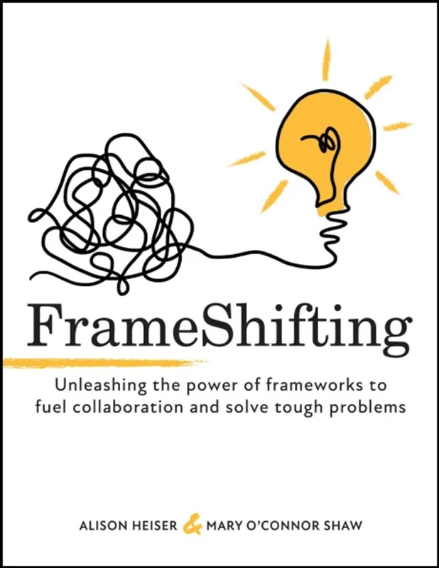 دانلود کتاب تغییر قاب (FrameShifting): آزادسازی قدرت چارچوب ها برای تقویت همکاری و حل مشکلات سخت
