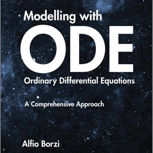 Modelling with Ordinary Differential Equations (ODE): A Comprehensive Approach