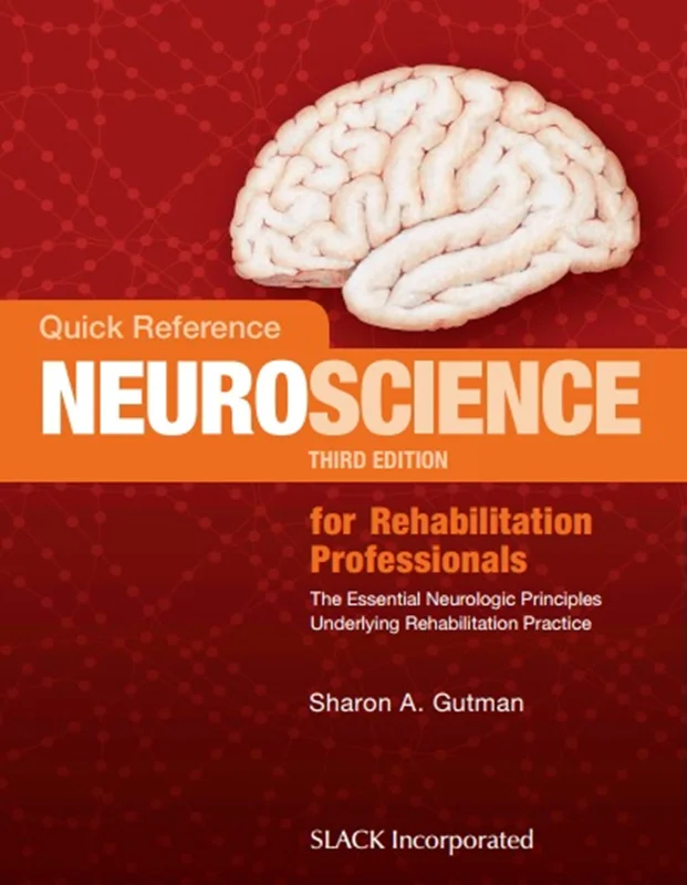 Quick Reference Neuroscience for Rehabilitation Professionals: The Essential Neurologic Principles Underlying Rehabilitation Practice