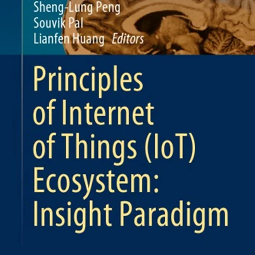 Principles Of Internet Of Things (IoT) Ecosystem: Insight Paradigm