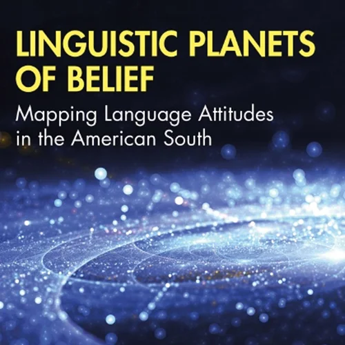 Linguistic Planets of Belief: Mapping Language Attitudes in the American South