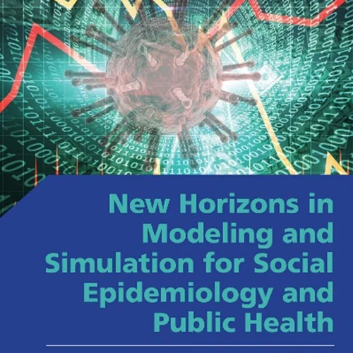 دانلود کتاب افق های نو در مدل سازی و شبیه سازی برای اپیدمیولوژی اجتماعی و بهداشت عمومی