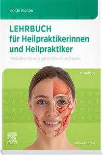 Lehrbuch für Heilpraktikerinnen und Heilpraktiker (11th ed.) Medizinische und juristische Grundlagen