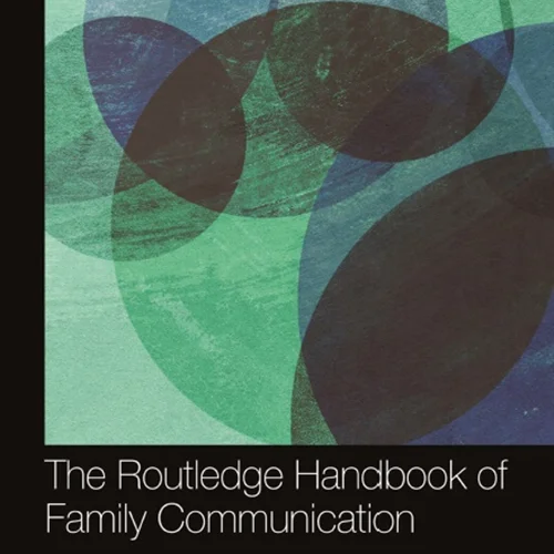 The Routledge Handbook of Family Communication, 3rd edition