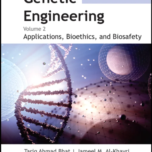 Genetic Engineering: Volume 2: Applications, Bioethics, and Biosafety