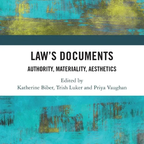 Law’s Documents: Authority, Materiality, Aesthetics